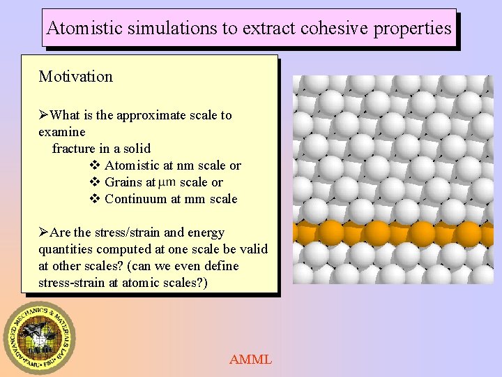 Atomistic simulations to extract cohesive properties Motivation ØWhat is the approximate scale to examine Atomistic simulations to extract cohesive properties Motivation ØWhat is the approximate scale to examine