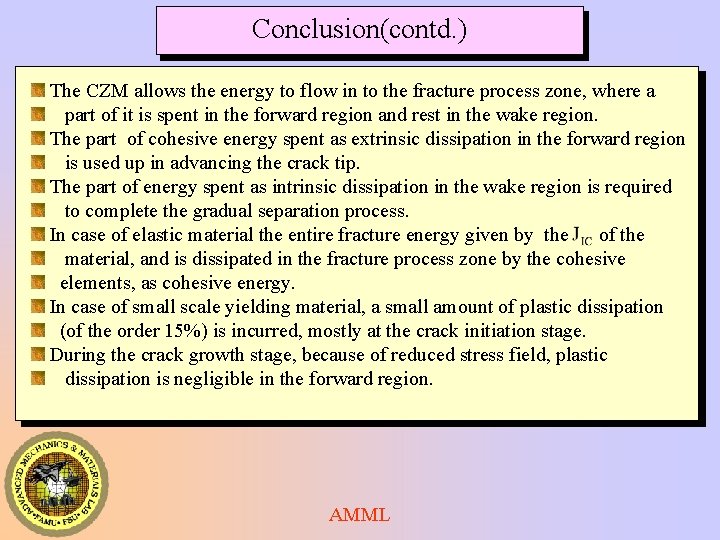 Conclusion(contd. ) The CZM allows the energy to flow in to the fracture process Conclusion(contd. ) The CZM allows the energy to flow in to the fracture process