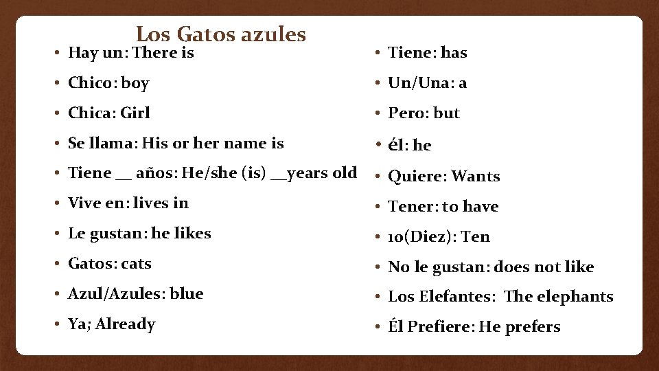 Los Gatos azules • Hay un: There is • Tiene: has • Chico: boy