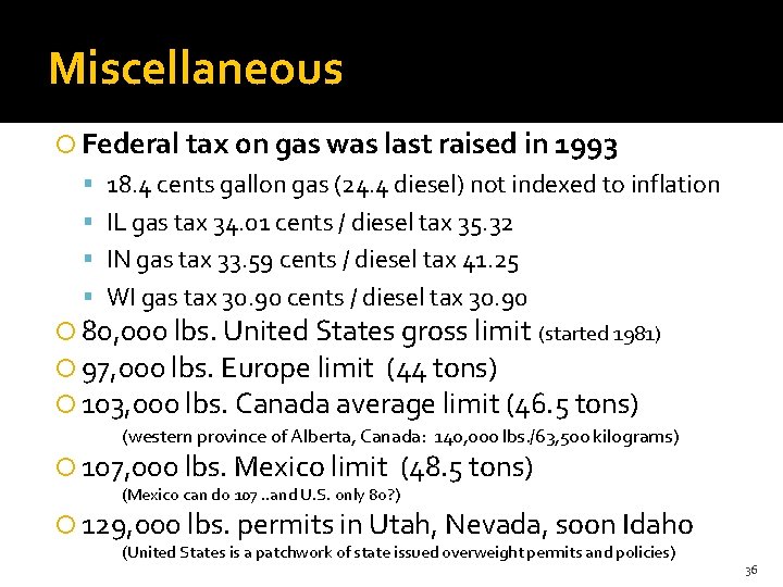 Miscellaneous Federal tax on gas was last raised in 1993 18. 4 cents gallon