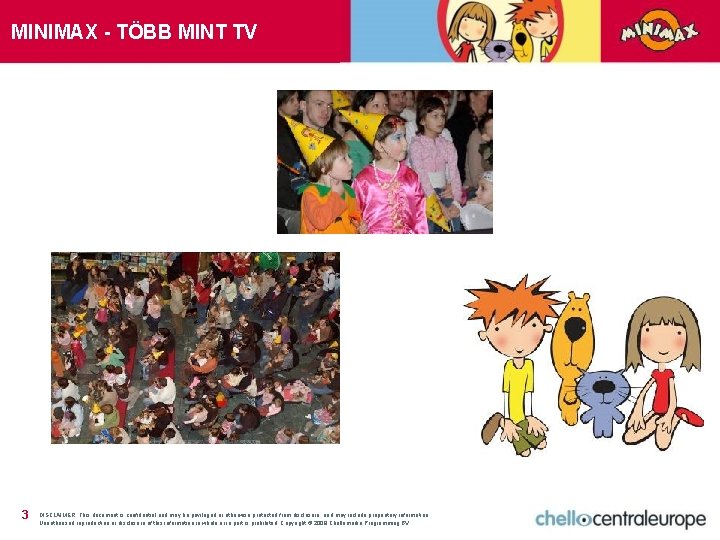 MINIMAX - TÖBB MINT TV 3 DISCLAIMER: This document is confidential and may be