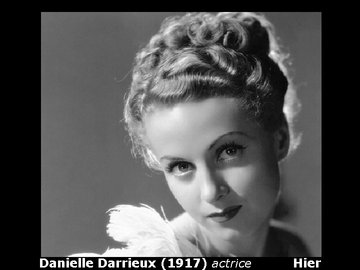 Danielle Darrieux (1917) actrice Hier 