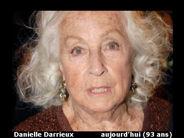 Danielle Darrieux aujourd’hui (93 ans) 