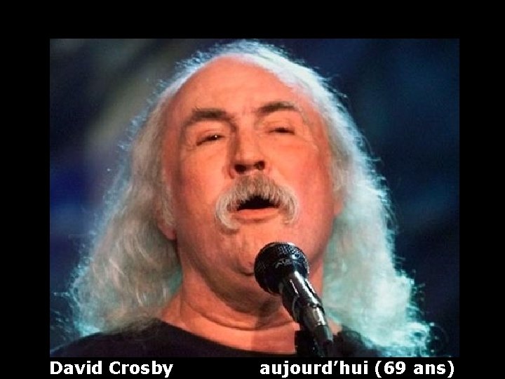 David Crosby aujourd’hui (69 ans) 