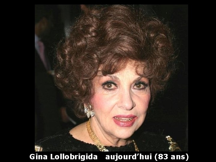 Gina Lollobrigida aujourd’hui (83 ans) 