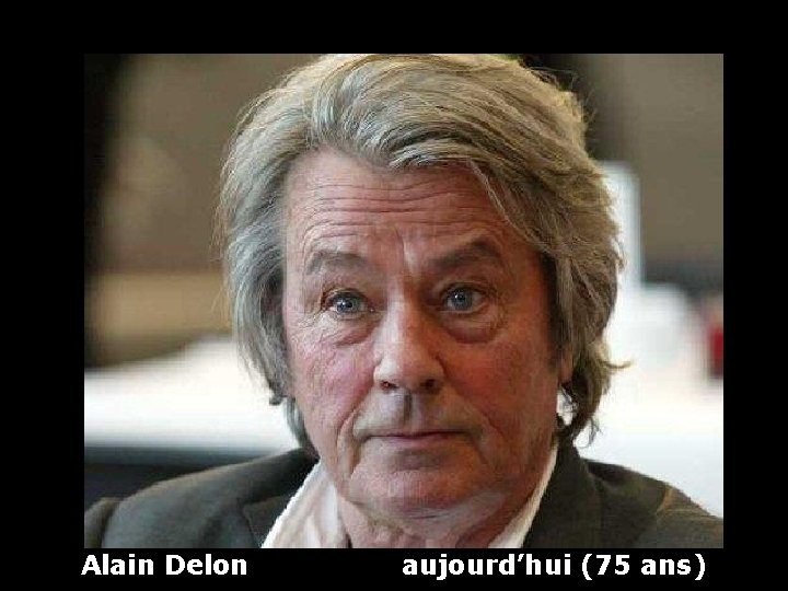 Alain Delon aujourd’hui (75 ans) 