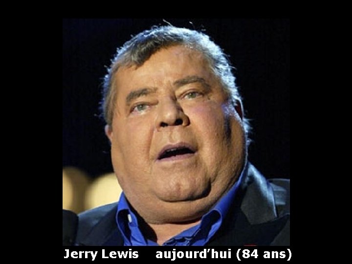 Jerry Lewis aujourd’hui (84 ans) 