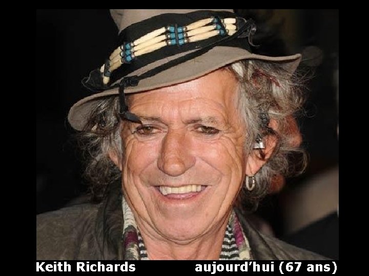 Keith Richards aujourd’hui (67 ans) 