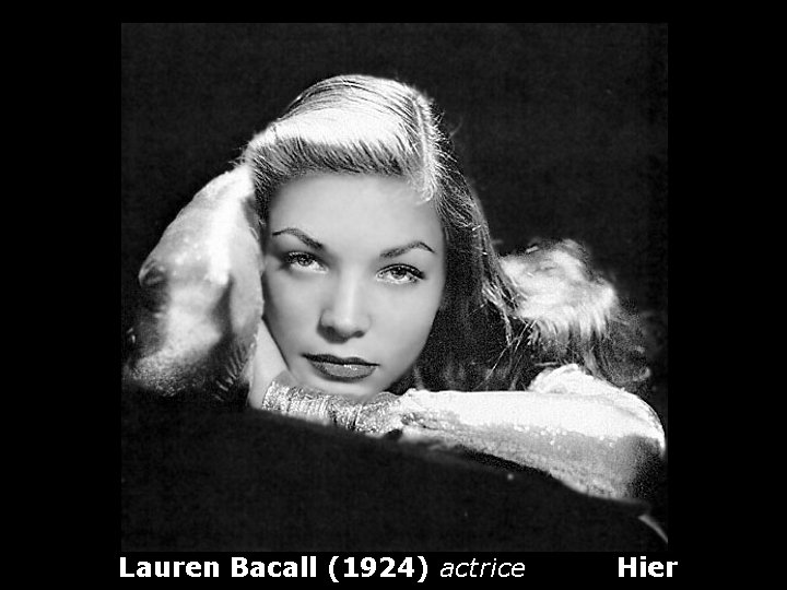 Lauren Bacall (1924) actrice Hier 