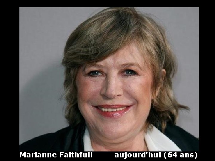 Marianne Faithfull aujourd’hui (64 ans) 