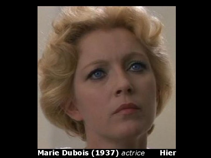 Marie Dubois (1937) actrice Hier 