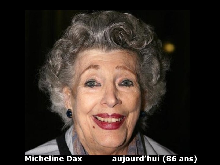 Micheline Dax aujourd’hui (86 ans) 