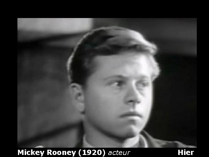 Mickey Rooney (1920) acteur Hier 