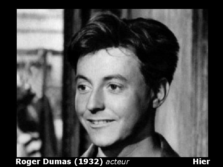 Roger Dumas (1932) acteur Hier 