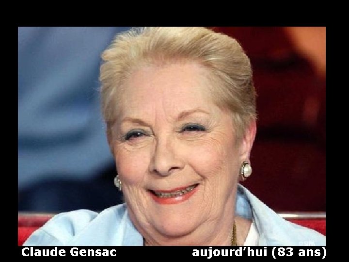 Claude Gensac aujourd’hui (83 ans) 