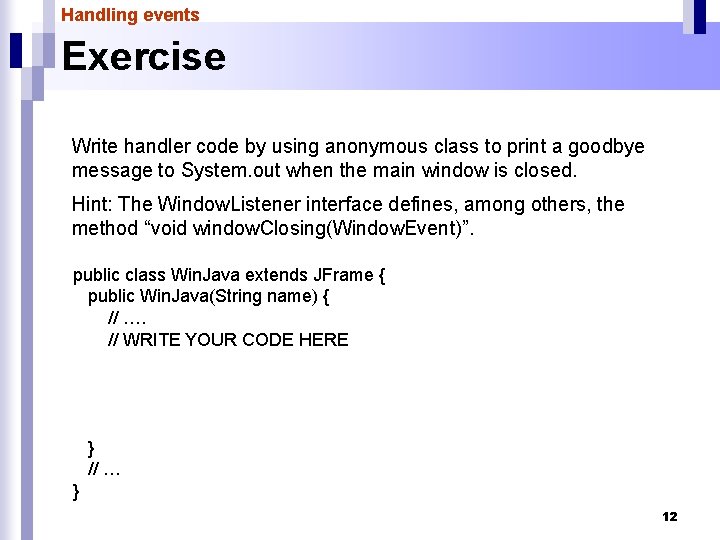 Handling events Exercise Write handler code by using anonymous class to print a goodbye