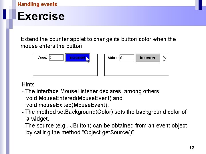 Handling events Exercise Extend the counter applet to change its button color when the