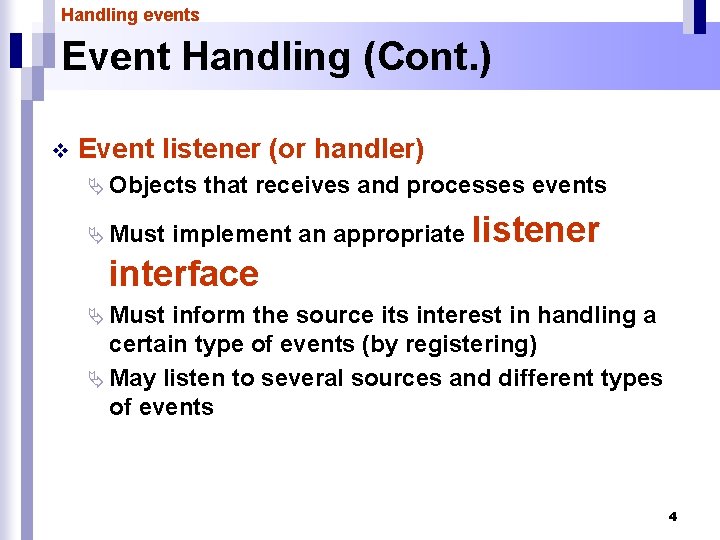 Handling events Event Handling (Cont. ) v Event listener (or handler) Ä Objects Ä