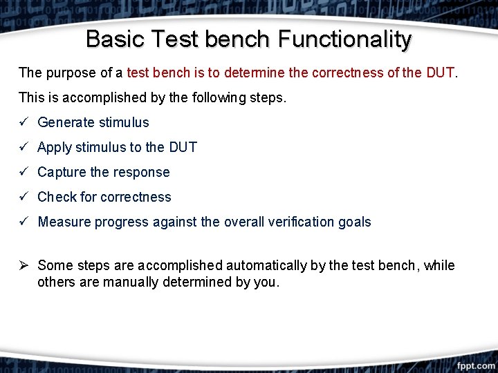 Basic Test bench Functionality The purpose of a test bench is to determine the