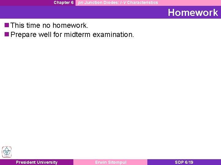 Chapter 6 pn Junction Diodes: I-V Characteristics Homework n This time no homework. n