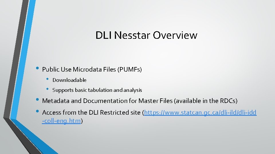 DLI Nesstar Overview • Public Use Microdata Files (PUMFs) • • Downloadable Supports basic