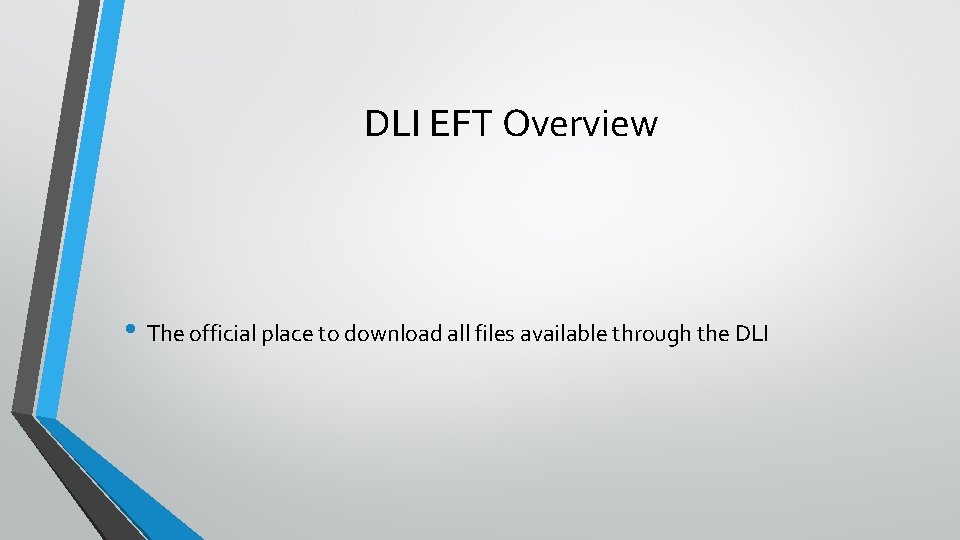 DLI EFT Overview • The official place to download all files available through the