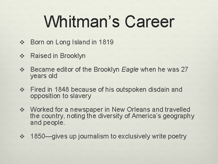 Whitman’s Career v Born on Long Island in 1819 v Raised in Brooklyn v