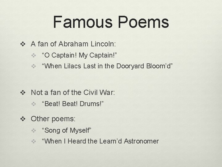 Famous Poems v A fan of Abraham Lincoln: v “O Captain! My Captain!” v