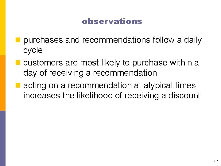 observations n purchases and recommendations follow a daily cycle n customers are most likely