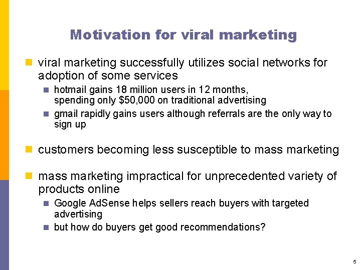 Motivation for viral marketing n viral marketing successfully utilizes social networks for adoption of