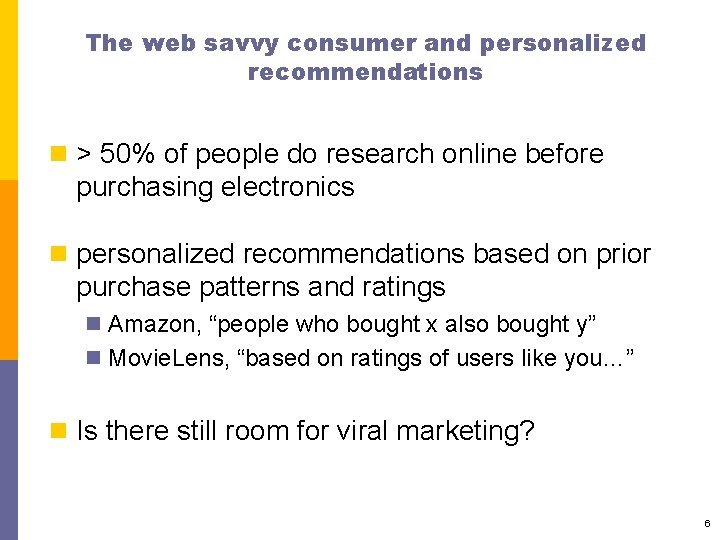 The web savvy consumer and personalized recommendations n > 50% of people do research