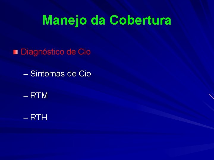 Manejo da Cobertura Diagnóstico de Cio – Sintomas de Cio – RTM – RTH