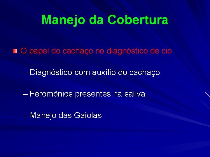 Manejo da Cobertura O papel do cachaço no diagnóstico de cio – Diagnóstico com