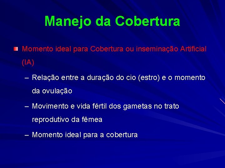 Manejo da Cobertura Momento ideal para Cobertura ou inseminação Artificial (IA) – Relação entre