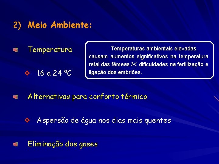 2) Meio Ambiente: Temperatura v 16 a 24 ºC Temperaturas ambientais elevadas causam aumentos