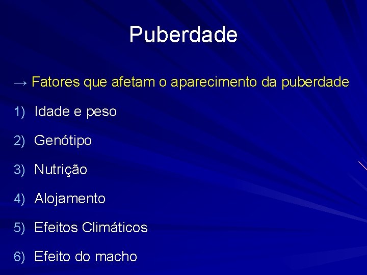 Puberdade → Fatores que afetam o aparecimento da puberdade 1) Idade e peso 2)