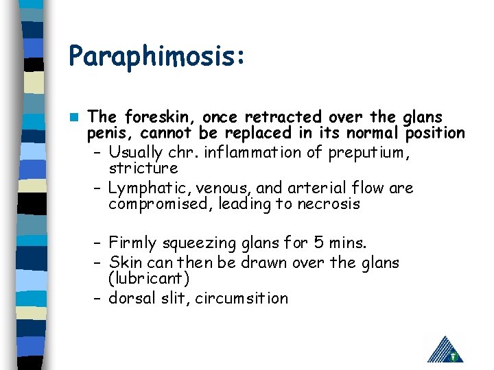 Paraphimosis: n The foreskin, once retracted over the glans penis, cannot be replaced in