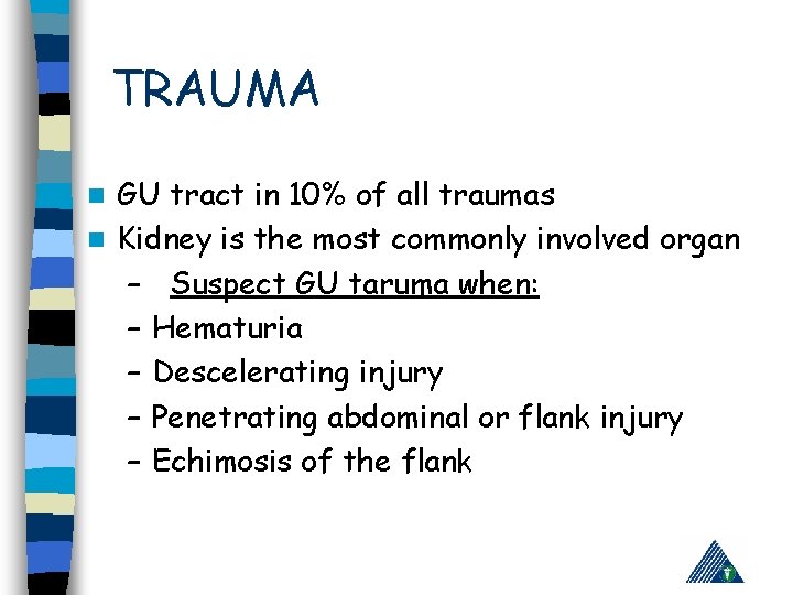 TRAUMA GU tract in 10% of all traumas n Kidney is the most commonly