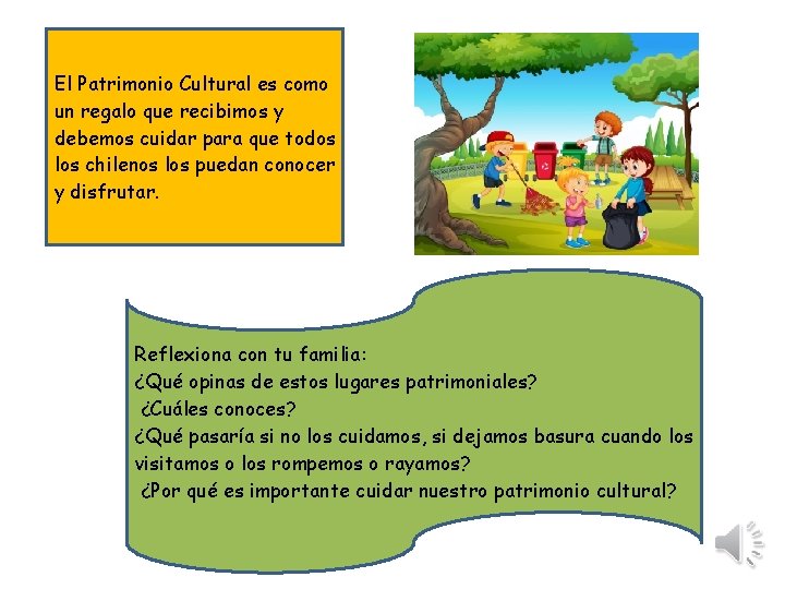 El Patrimonio Cultural es como un regalo que recibimos y debemos cuidar para que El Patrimonio Cultural es como un regalo que recibimos y debemos cuidar para que