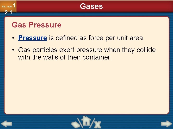 1 2. 1 SECTION Gases Gas Pressure • Pressure is defined as force per