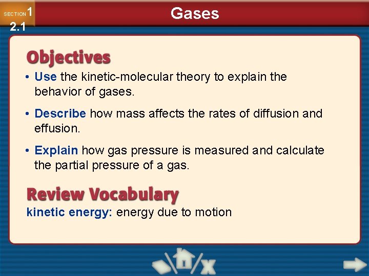 1 2. 1 SECTION Gases • Use the kinetic-molecular theory to explain the behavior