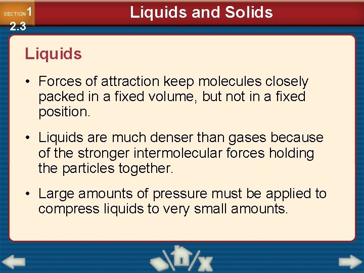 1 2. 3 SECTION Liquids and Solids Liquids • Forces of attraction keep molecules