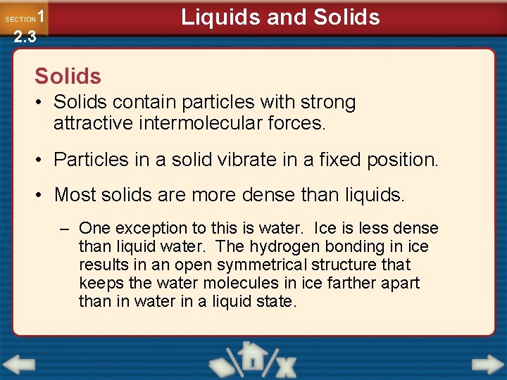 Liquids and Solids 1 2. 3 SECTION Solids • Solids contain particles with strong