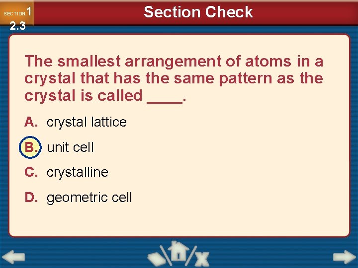 1 2. 3 SECTION Section Check The smallest arrangement of atoms in a crystal