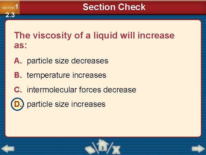1 2. 3 SECTION Section Check The viscosity of a liquid will increase as: