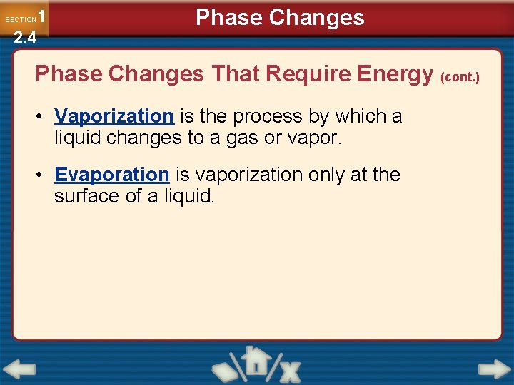 1 2. 4 SECTION Phase Changes That Require Energy (cont. ) • Vaporization is