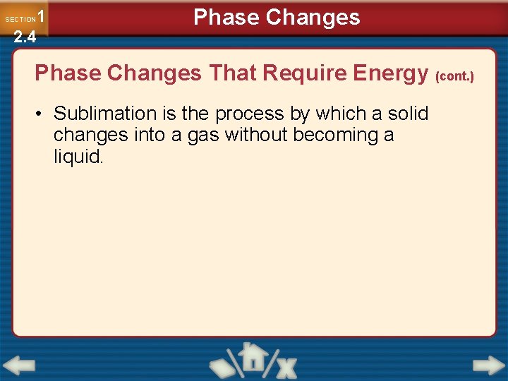 1 2. 4 SECTION Phase Changes That Require Energy (cont. ) • Sublimation is