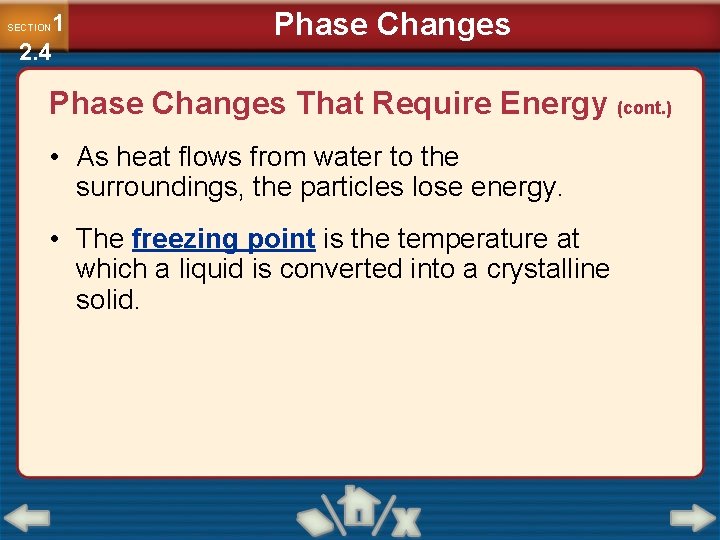 1 2. 4 SECTION Phase Changes That Require Energy (cont. ) • As heat