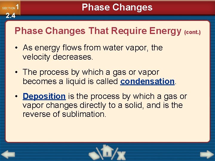 1 2. 4 SECTION Phase Changes That Require Energy (cont. ) • As energy