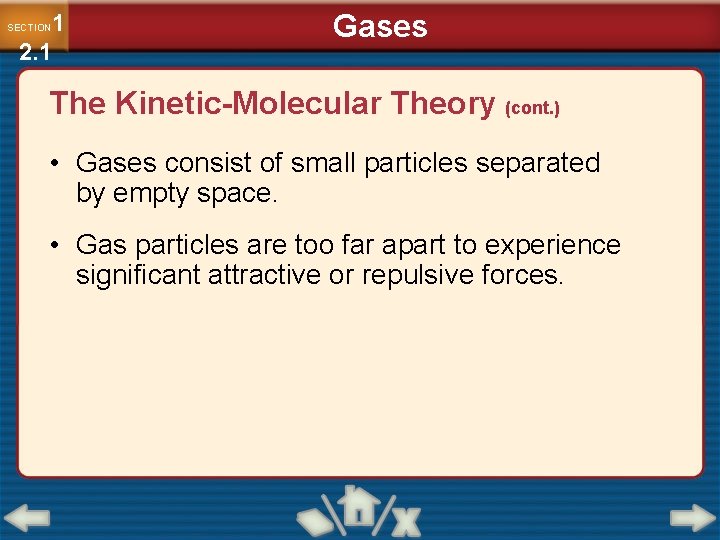 1 2. 1 SECTION Gases The Kinetic-Molecular Theory (cont. ) • Gases consist of